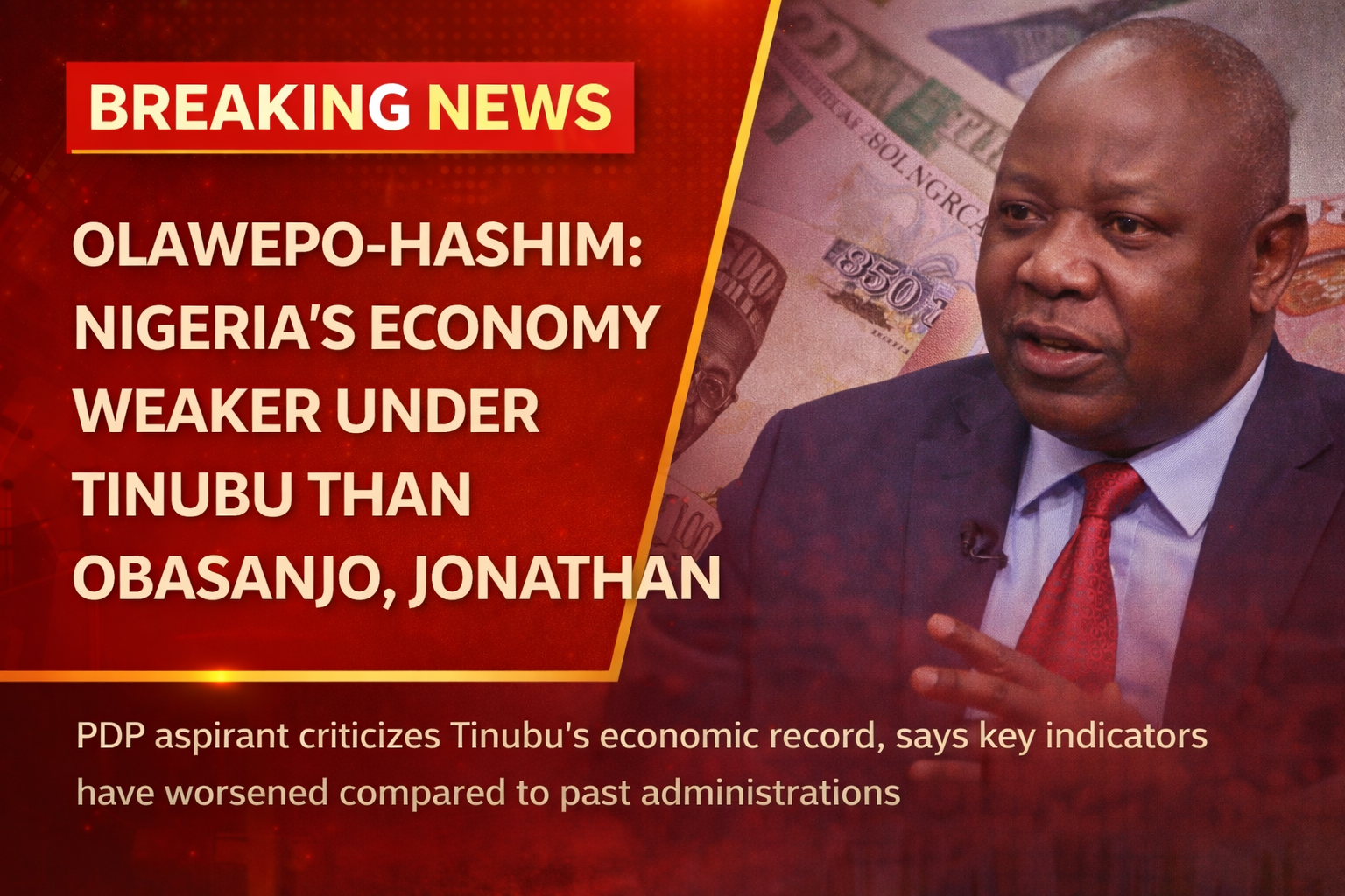 Olawepo-Hashim Says Nigeria’s Economy Weaker Under Tinubu Than Under Obasanjo, Jonathan